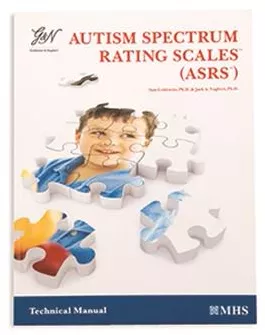 ASRS: Autism Spectrum Rating Scale Technical Manual Sam Goldstein, Jack A. Naglieri