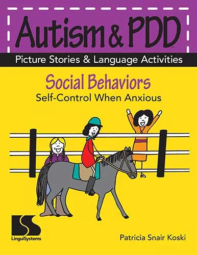 Autism & PDD Picture Stories & Language Activities Social Behaviors: Self-Control When Impulsive Patricia Snair Koski