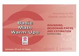 Basic Math Warm-Ups: Rounding, Reasonableness, and Estimation Kristine Lindsay