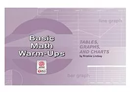 Basic Math Warm-Ups: Tables, Graphs, and Charts Kristine Lindsay