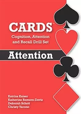 CARDS: Cognition, Attention, and Recall Drill Set—Attention Katrina Kaiser, Katherine Romero-Davis, Deborah Schott, Christy Yacono Evans