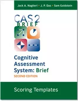 CAS2: Brief - Scoring Templates Jack A. Naglieri, J. P. Das, Sam Goldstein