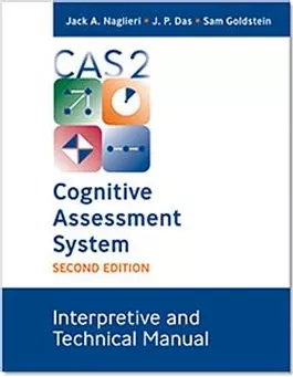 CAS2: Interpretive and Technical Manual Jack A. Naglieri, J. P. Das, Sam Goldstein