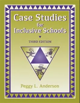Case Studies for Inclusive Schools–Third Edition Peggy L. Anderson