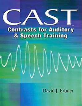 Contrasts for Auditory and Speech Training (CAST) David J. Ertmer