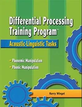 Differential Processing Training Program: Acoustic-Linguistic Tasks Kerry Winget