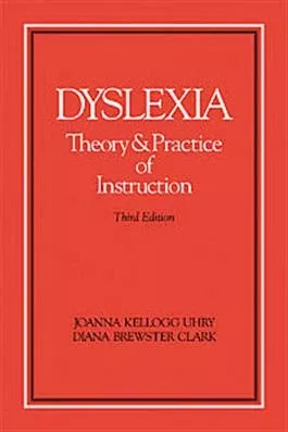Dyslexia: Theory and Practice of Instruction – Third Edition Joanna Kellogg Uhry, Diana Brewster Clark