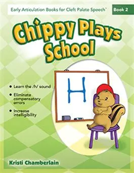 Early Articulation Books for Cleft Palate Speech: Chippy Plays School Kristi Chamberlain