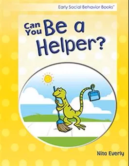 Early Social Behavior Books: Can You Be a Helper? Nita Everly
