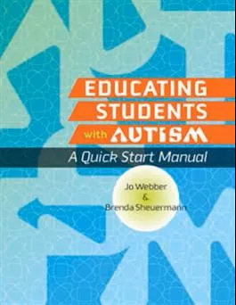 Educating Students with Autism: A Quick Start Manual Jo Webber, Brenda Scheuermann