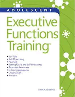 Executive Functions Training–Adolescent Lynn A. Drazinski