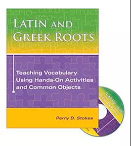 Latin and Greek Roots: Teaching Vocabulary Using Hands-On Activities and Common Objects Perry D. Stokes