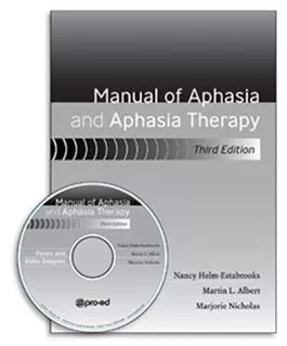 Manual of Aphasia and Aphasia Therapy–Third Edition Nancy Helm-Estabrooks, Martin L. Albert, Marjorie Nicholas