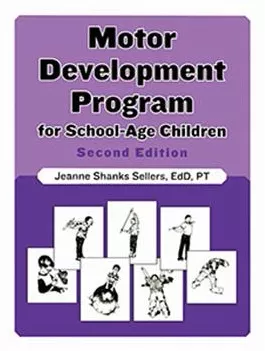 Motor Development Program for School-Age Children–Second Edition Jeanne Shanks Sellers