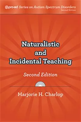 Naturalistic and Incidental Teaching, Second Edition Marjorie H. Charlop