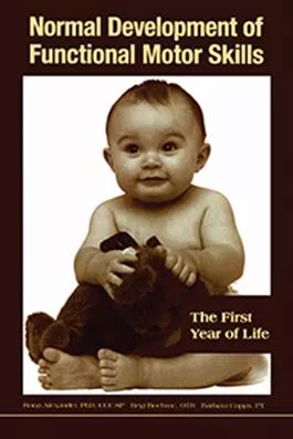 Normal Development of Functional Motor Skills: The First Year of Life Rona Alexander, Regi Boehme, Barbara Cupps