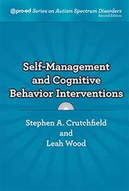 Self-Management and Cognitive Behavior Interventions Stephen A. Crutchfield, Leah Wood