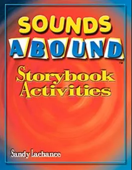 Sounds Abound: Storybook Activities Sandy LaChance
