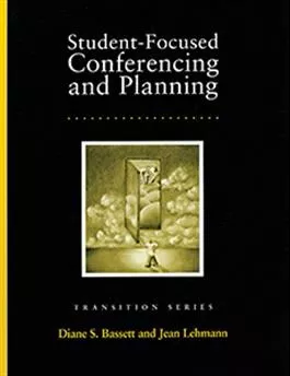 Student-Focused Conferencing and Planning Diane S. Bassett, Jean P. Lehmann