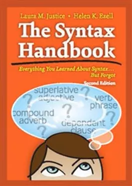 The Syntax Handbook: Everything You Learned About Syntax . . . But Forgot–Second Edition Laura M. Justice, Helen K. Ezell
